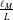 StartFraction script l Subscript upper M Baseline Over upper L EndFraction