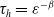 tau Subscript h Baseline equals epsilon Superscript negative beta