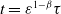 t equals epsilon Superscript 1 minus beta Baseline tau