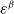epsilon Superscript beta