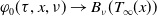 phi 0 left parenthesis tau comma x comma nu right parenthesis right arrow upper B Subscript nu Baseline left parenthesis upper T Subscript normal infinity Baseline left parenthesis x right parenthesis right parenthesis