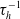 tau Subscript h Superscript negative 1