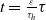 t equals StartFraction epsilon Over tau Subscript h Baseline EndFraction tau