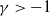 gamma greater than negative 1