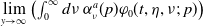 limit Underscript y right arrow normal infinity Endscripts left parenthesis integral Subscript 0 Superscript normal infinity Baseline d nu alpha Subscript nu Superscript a Baseline left parenthesis p right parenthesis phi 0 left parenthesis t comma eta comma nu semicolon p right parenthesis right parenthesis