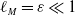 script l Subscript upper M Baseline equals epsilon much less than 1
