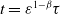 t equals epsilon Superscript 1 minus beta Baseline tau