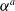 alpha Superscript a