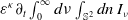epsilon Superscript kappa Baseline partial differential Subscript t Baseline integral Subscript 0 Superscript normal infinity Baseline d nu integral Underscript double struck upper S squared Endscripts d n upper I Subscript nu