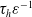 tau Subscript h Baseline epsilon Superscript negative 1