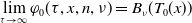 limit Underscript tau right arrow normal infinity Endscripts phi 0 left parenthesis tau comma x comma n comma nu right parenthesis equals upper B Subscript nu Baseline left parenthesis upper T 0 left parenthesis x right parenthesis right parenthesis