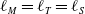 script l Subscript upper M Baseline equals script l Subscript upper T Baseline equals script l Subscript upper S