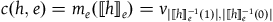 c left parenthesis h comma e right parenthesis equals m Subscript e Baseline left parenthesis left white bracket h right white bracket Subscript e Baseline right parenthesis equals v Subscript StartAbsoluteValue left white bracket h right white bracket Sub Subscript e Sub Superscript negative 1 Subscript left parenthesis 1 right parenthesis EndAbsoluteValue comma StartAbsoluteValue left white bracket h right white bracket Sub Subscript e Sub Superscript negative 1 Subscript left parenthesis 0 right parenthesis EndAbsoluteValue