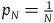p Subscript upper N Baseline equals StartFraction 1 Over upper N EndFraction