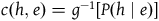 c left parenthesis h comma e right parenthesis equals g Superscript negative 1 Baseline left bracket upper P left parenthesis h vertical bar e right parenthesis right bracket
