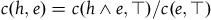 c left parenthesis h comma e right parenthesis equals c left parenthesis h and e comma down tack right parenthesis divided by c left parenthesis e comma down tack right parenthesis