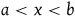 a less than x less than b
