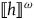 left white bracket h right white bracket Superscript omega