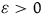 epsilon greater than 0