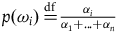 p left parenthesis omega Subscript i Baseline right parenthesis equals Overscript normal d normal f Endscripts StartFraction alpha Subscript i Baseline Over alpha 1 plus ellipsis plus alpha Subscript n Baseline EndFraction
