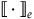 left white bracket dot right white bracket Subscript e Baseline