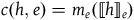 c left parenthesis h comma e right parenthesis equals m Subscript e Baseline left parenthesis left white bracket h right white bracket Subscript e Baseline right parenthesis