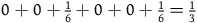 0 plus 0 plus one sixth plus 0 plus 0 plus one sixth equals one third