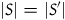 StartAbsoluteValue upper S EndAbsoluteValue equals StartAbsoluteValue upper S Superscript prime Baseline EndAbsoluteValue
