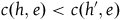 c left parenthesis h comma e right parenthesis less than c left parenthesis h prime comma e right parenthesis