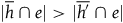 StartAbsoluteValue h overbar intersection e EndAbsoluteValue greater than StartAbsoluteValue h prime overbar intersection e EndAbsoluteValue