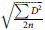 StartRoot StartFraction sigma summation upper D squared Over 2 n EndFraction EndRoot