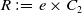 upper R colon equals e times upper C 2