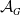 script upper A Subscript upper G