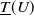 ModifyingBelow upper T With bar left parenthesis upper U right parenthesis
