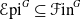 script upper E pi Superscript upper G Baseline subset of or equal to script upper F in Superscript upper G