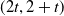 left parenthesis 2 t comma 2 plus t right parenthesis