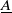 upper A underbar