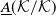 upper A underbar left parenthesis script upper K divided by script upper K right parenthesis