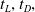 t Subscript upper L Baseline comma t Subscript upper D Baseline comma