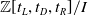 double struck upper Z left bracket t Subscript upper L Baseline comma t Subscript upper D Baseline comma t Subscript upper R Baseline right bracket divided by upper I