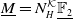 upper M underbar equals upper N Subscript upper H Superscript script upper K Baseline double struck upper F 2 underbar