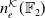 n Subscript e Superscript script upper K Baseline left parenthesis double struck upper F 2 right parenthesis