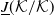 upper J underbar left parenthesis script upper K divided by script upper K right parenthesis