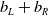 b Subscript upper L Baseline plus b Subscript upper R