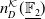 n Subscript upper D Superscript script upper K Baseline left parenthesis double struck upper F 2 underbar right parenthesis