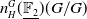 n Subscript upper H Superscript upper G Baseline left parenthesis double struck upper F 2 underbar right parenthesis left parenthesis upper G divided by upper G right parenthesis
