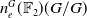 n Subscript e Superscript upper G Baseline left parenthesis double struck upper F 2 right parenthesis left parenthesis upper G divided by upper G right parenthesis