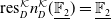 res Subscript upper D Superscript script upper K Baseline n Subscript upper D Superscript script upper K Baseline left parenthesis double struck upper F 2 underbar right parenthesis equals double struck upper F 2 underbar