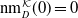 nm Subscript upper D Superscript script upper K Baseline left parenthesis 0 right parenthesis equals 0