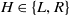upper H element of StartSet upper L comma upper R EndSet